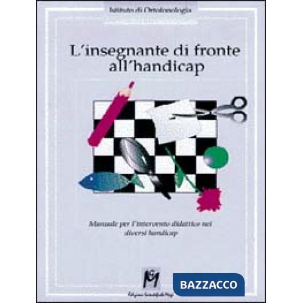 Insegnante di fronte all'handicap. Manuale per l'intervento didattico nei diversi handicap (L')