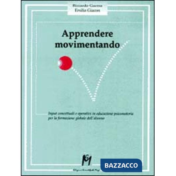 Apprendere movimentando. Input concettuali e operativi in educazione psicomotori