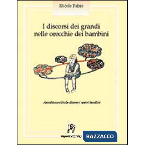 Discorsi dei grandi nelle orecchie dei bambini. Ascoltiamo ciò che dicono i nost