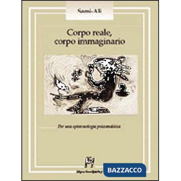 Corpo reale, corpo immaginario. Per una epistemologia psicoanalitica