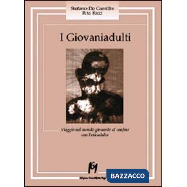 Giovaniadulti. Viaggio nel mondo giovanile al confine con l'età adulta (I)