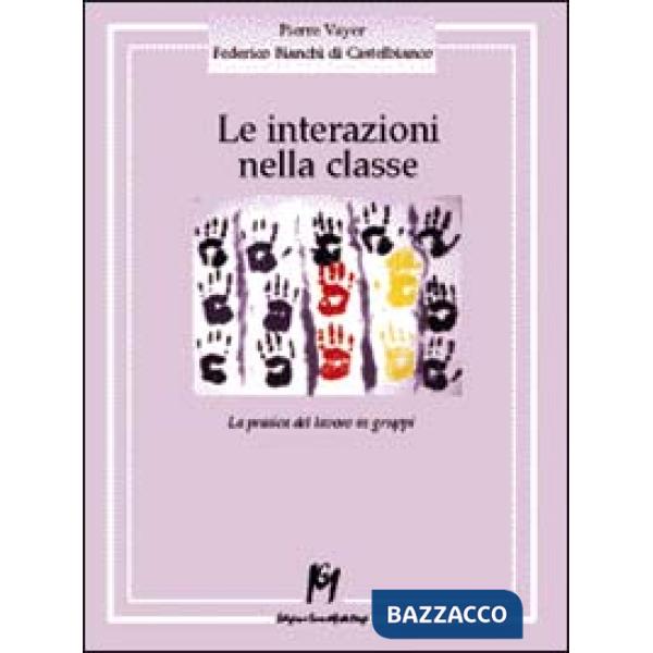 Interazioni nella classe. La pratica del lavoro in gruppi (Le)
