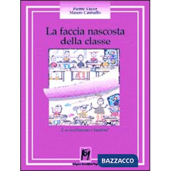 Faccia nascosta della classe. E se ascoltassimo i bambini? (La)