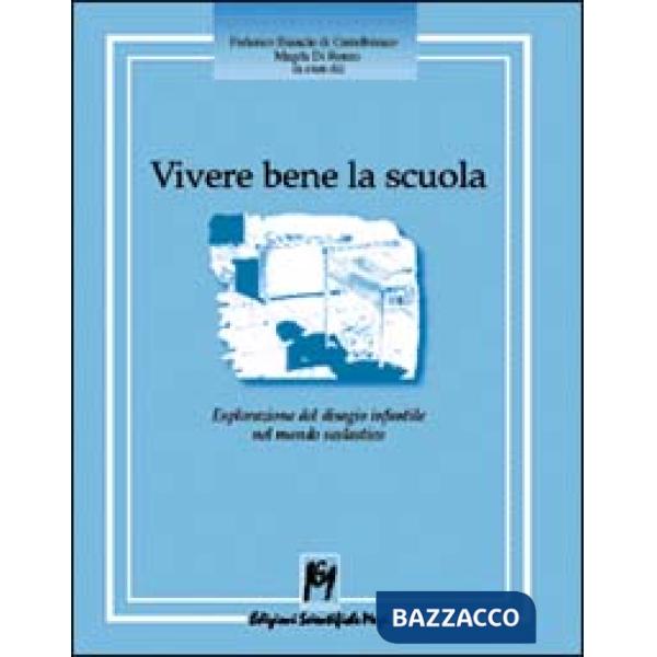 Vivere bene la scuola. Esplorazione del disagio infantile nel mondo scolastico