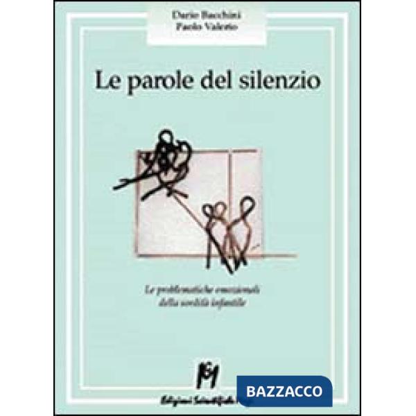 Parole del silenzio. Le problematiche emozionali della sordità infantile (Le)