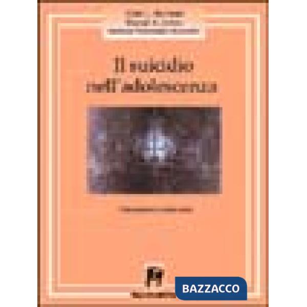 Suicidio nell'adolescenza. Valutazione e intervento (Il)