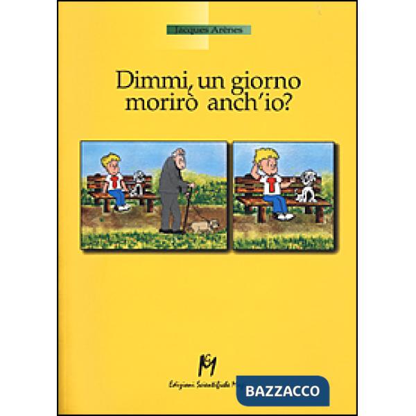 Dimmi, un giorno morirò anch'io?