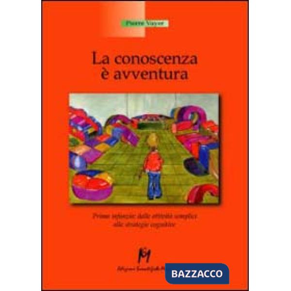 Conoscenza è un'avventura. Prima infanzia, dalle attività semplici alle strategi
