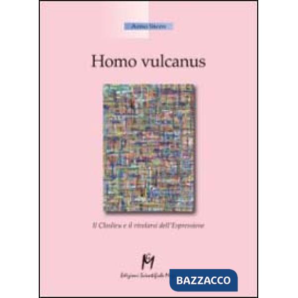 Homo vulcanus. Il closlieu e il rivelarsi dell'espressione