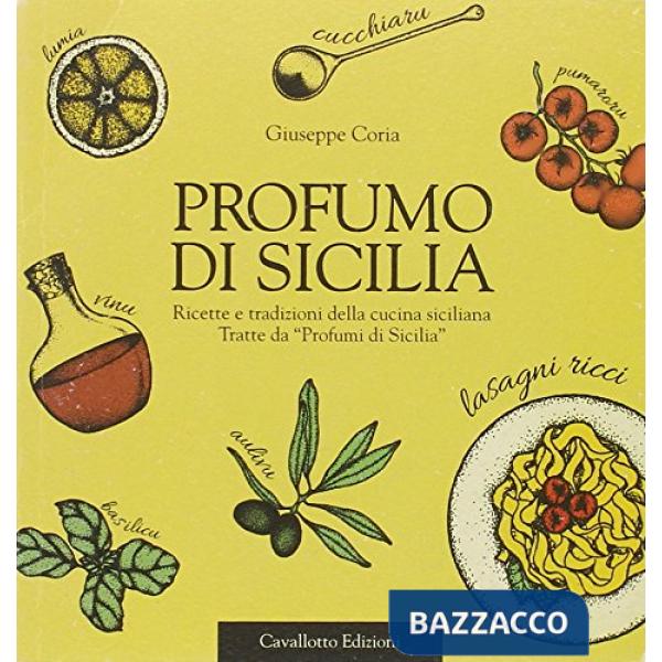 Profumo di Sicilia. Ricette e tradizioni della cucina siciliana tratte da «Profu