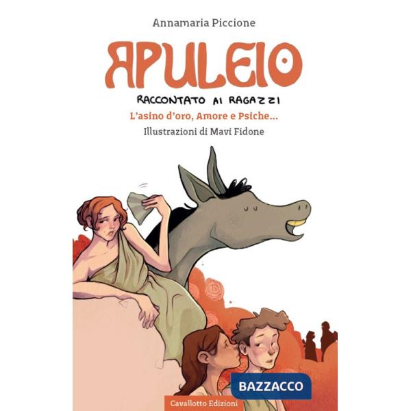 Apuleio raccontato ai ragazzi. L'asino d'oro, Amore e Psiche...