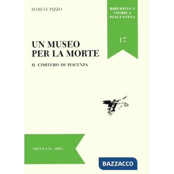Museo per la morte. Il cimitero di Piacenza (Un)
