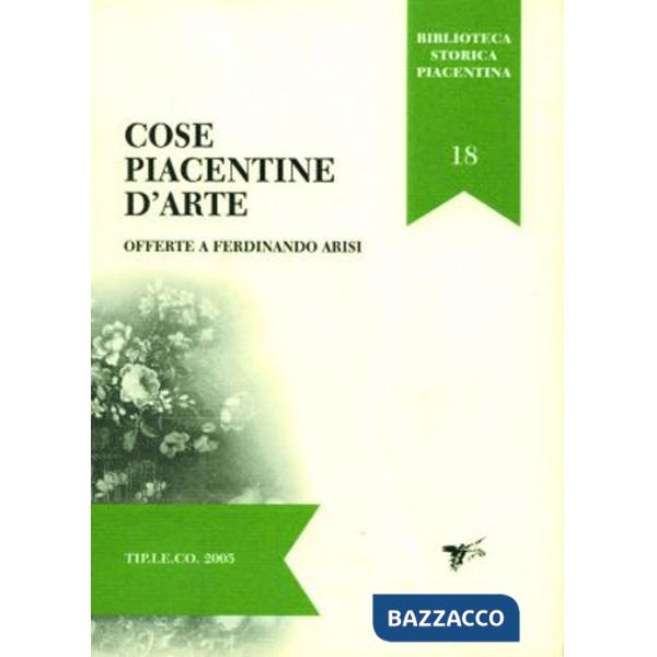 Cose piacentine d'arte offerte a Ferdinando Arisi