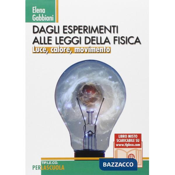 Dagli esperimenti alle leggi della fisica. Luce, calore, movimento