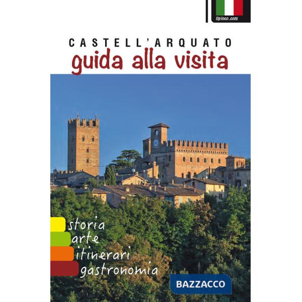 Castell'Arquato. Guida alla visita