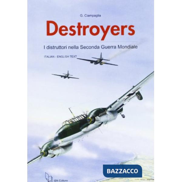 Destroyers. I distruttori nella seconda guerra mondiale