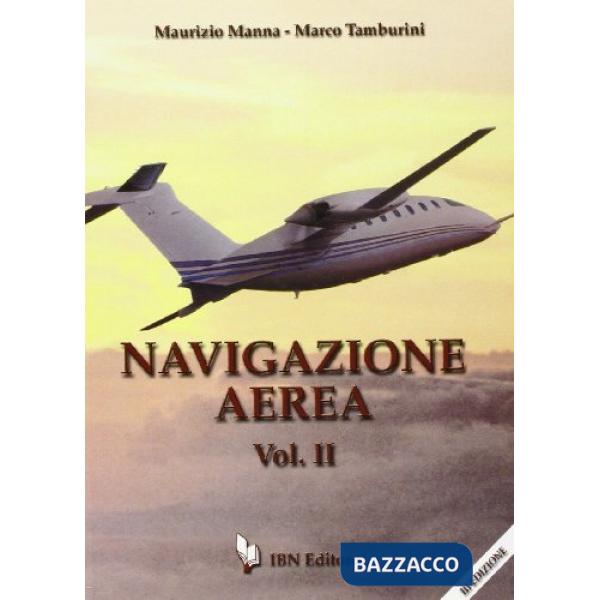 Navigazione aerea. Per gli Ist. tecnici aeronautici. Vol. 2