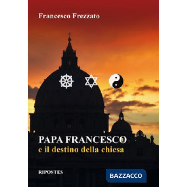 Papa Francesco e il destino della Chiesa