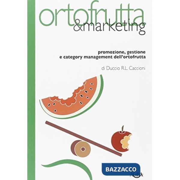 Ortofrutta e marketing. Promozione, gestione e category management dell'ortofrutta