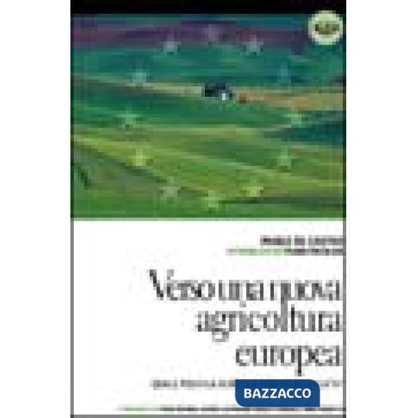 Verso una nuova agricoltura europea. Quale politica agricola nell'UE allargata?