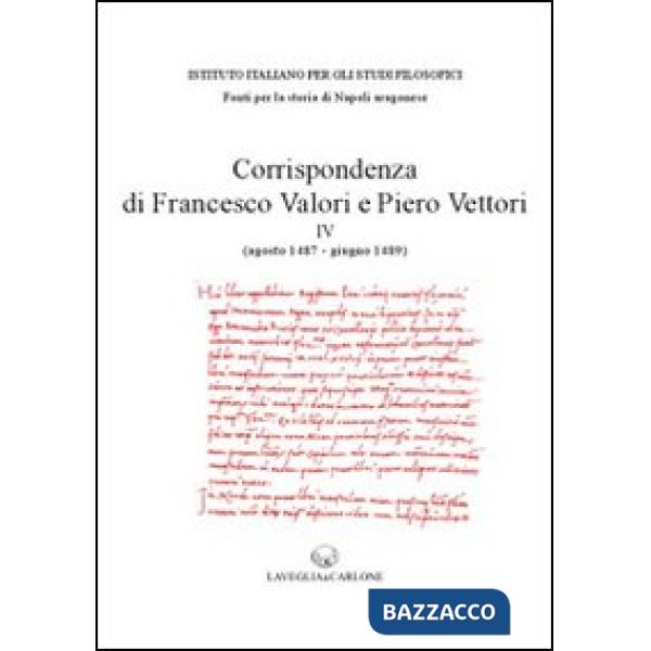 Corrispondenza di Francesco Valori e Piero Vettori. Vol. 4: agosto 1487-giugno 1489)