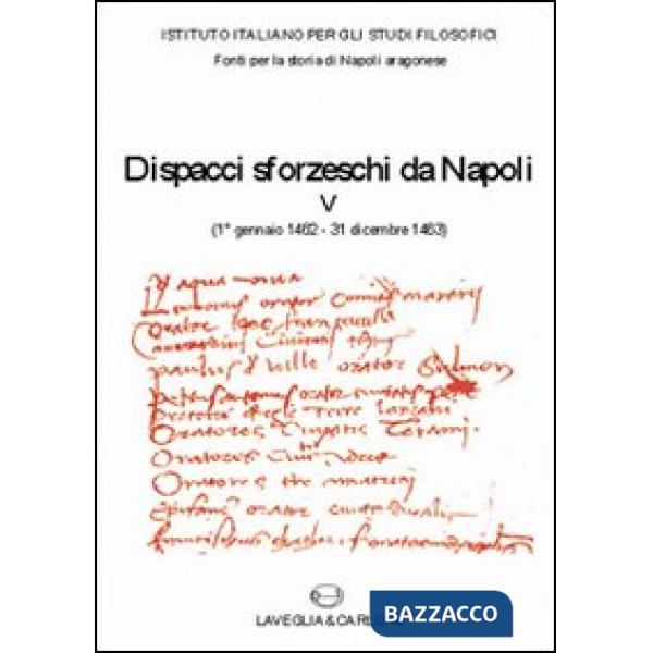 Dispacci sforzeschi da Napoli. Vol. 5: 1° gennaio 1462-31 dicembre 1463