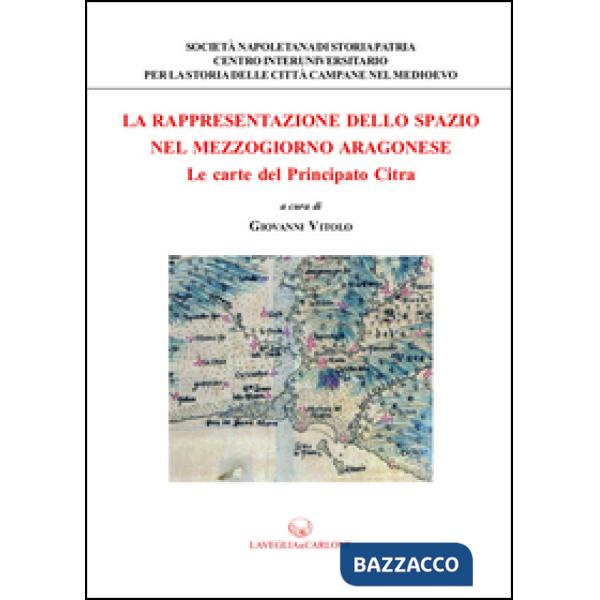 Rappresentazione dello spazio nel Mezzogiorno aragonese. Le carte del principato