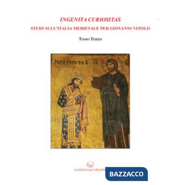 Ingenita curiositas. Studi di storia medievale per Giovanni Vitolo