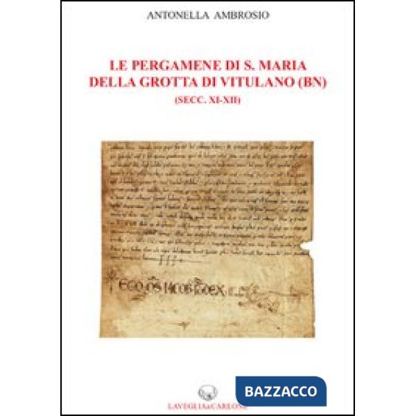 Pergamene di S. Maria della Grotta di Vitulano (BN) (secc. XI-XII) (Le)