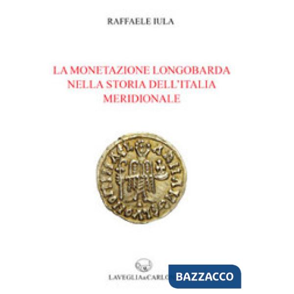 Monetazione longobarda nella storia dell'Italia meridionale (La)