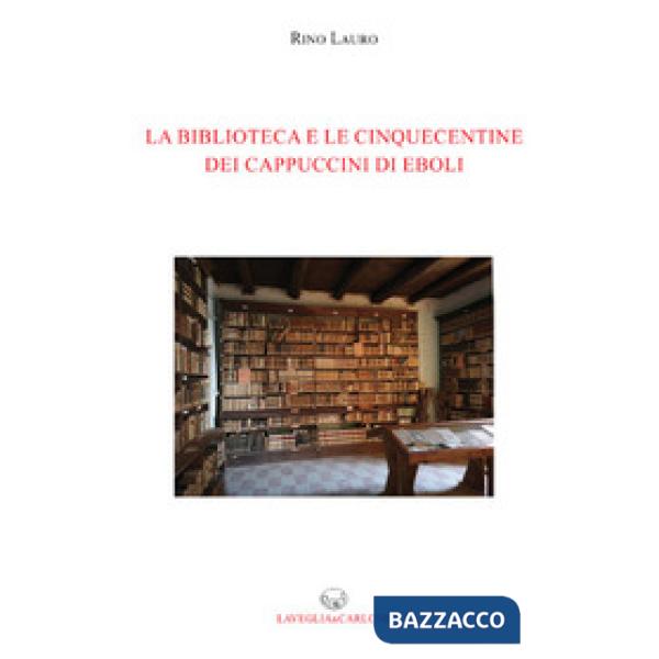 Biblioteca e le cinquecentine dei cappuccini di Eboli (La)