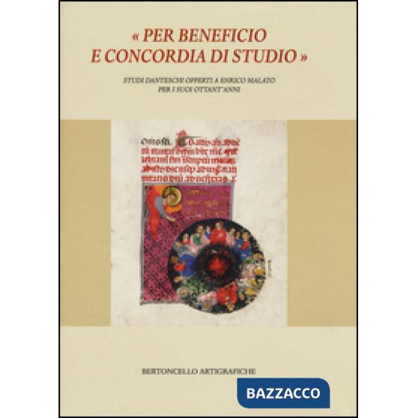 «Per beneficio e concordia di studio». Studi danteschi offerti a Enrico Malato per i suoi ottant'anni