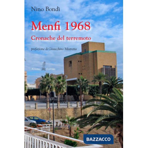 Menfi 1968. Cronache del terremoto. Nuova ediz.