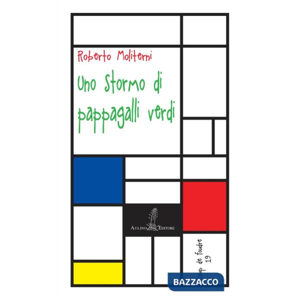 Stormo di pappagalli verdi. Nuova ediz. (Uno)