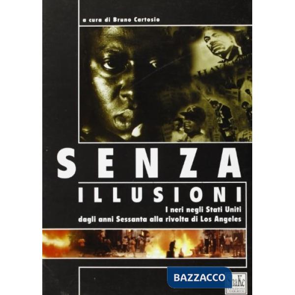 Senza illusioni. I neri negli Stati Uniti dagli anni Sessanta alla rivolta di Los Angeles