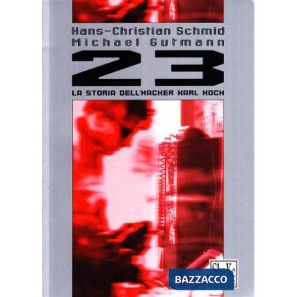 Ventitré. La storia dell'Hacker Karl Koch