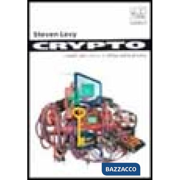 Crypto. I ribelli del codice in difesa della privacy