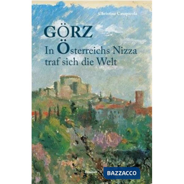 Görz in Österreichs Nizza traf sich die Welt. Con QR code