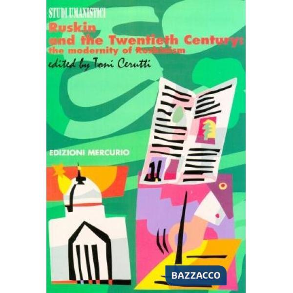 Ruskin and the twentieth century: the modernity of ruskinism