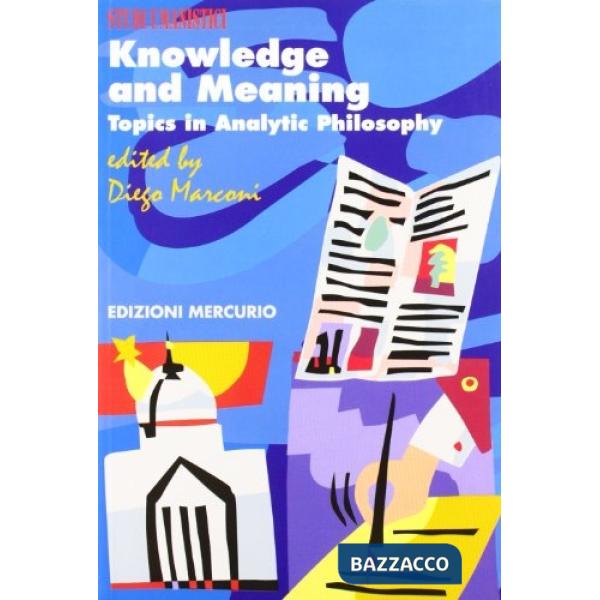 Knowledge and meaning. Topics in analytic philosophy