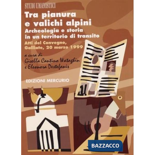 Tra pianura e valichi alpini. Archeologia e storia in un territorio di transito