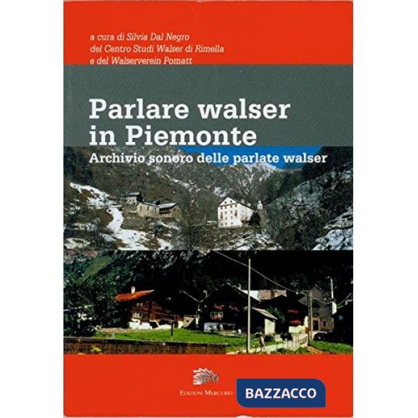 Parlare walser in Piemonte. Archivio sonoro delle parlate walser. Con DVD