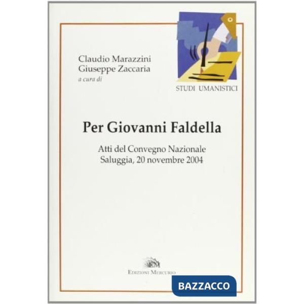 Per Giovanni Faldella. Atti del Convegno nazionale (Saluggia, 20 novembre 2004)