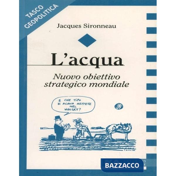 Acqua. Nuovo obiettivo strategico mondiale (L')