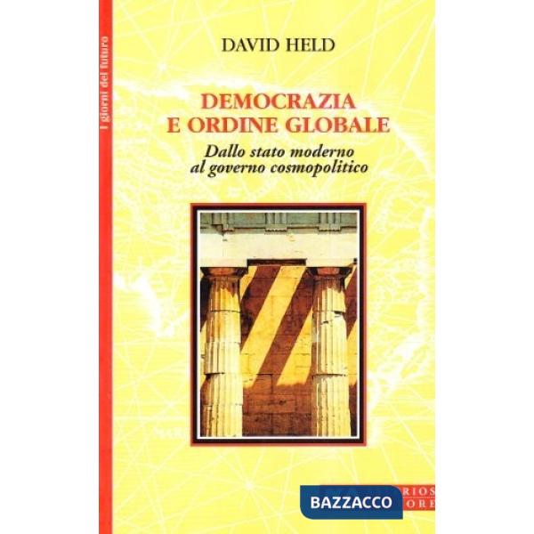 Democrazia e ordine globale. Dallo Stato moderno al governo cosmopolitico