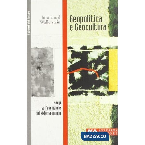 Geopolitica e geocultura. Saggi sull'evoluzione del sistema-mondo
