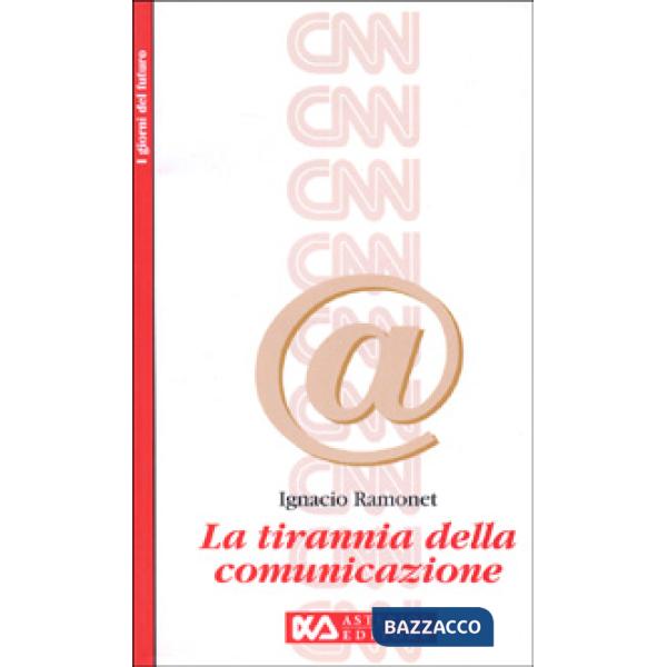 Tirannia della comunicazione (La)