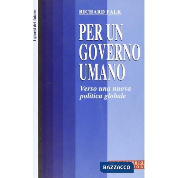 Per un governo umano. Verso una nuova politica globale