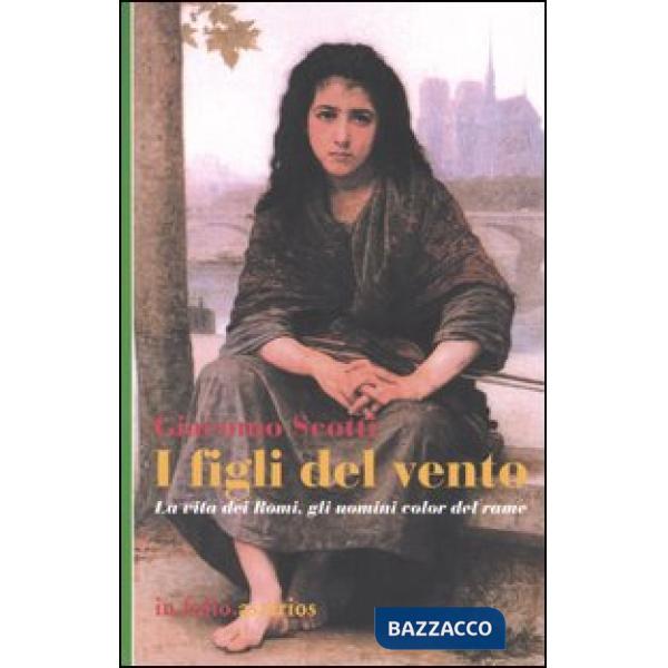 Figli del vento. La vita dei romi, gli uomini color del rame (I)