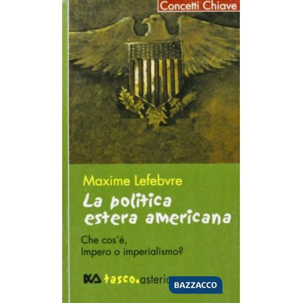 Politica estera americana. Che cos'è, impero o imperialismo? (La)